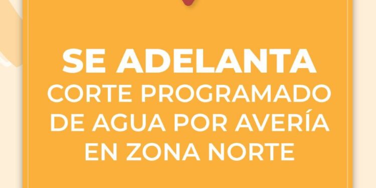 Se adelanta el corte de agua en Zona Norte