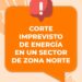 Corte imprevisto de energía en Km. 3 por robo de cables: no hay horario de normalización
